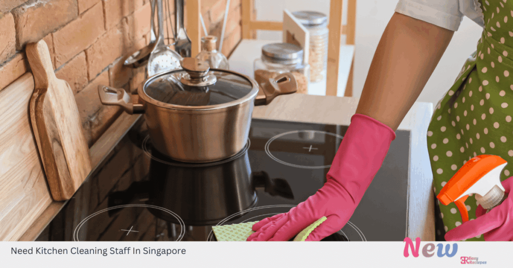 Need Kitchen Cleaning Staff In Singapore