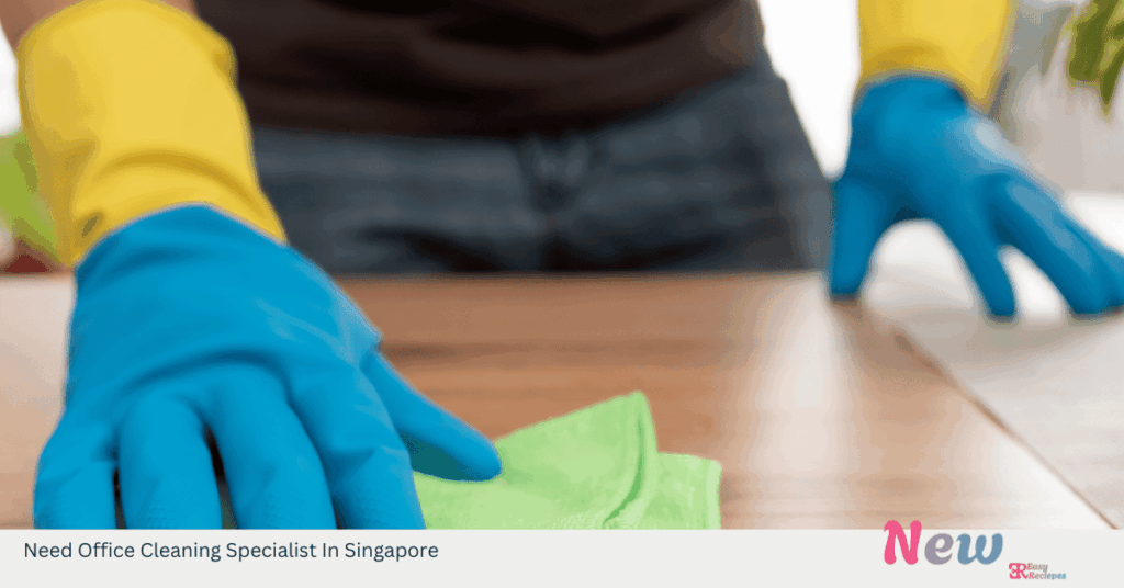 Need Office Cleaning Specialist In Singapore