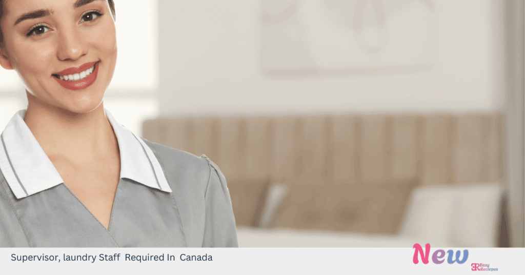 Supervisor, laundry Staff Required In Canada